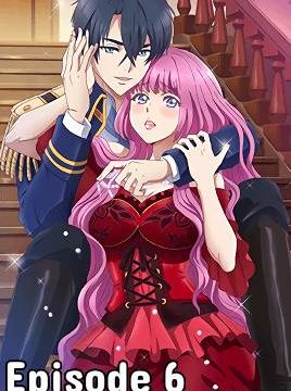 Ouji no Honmei wa Akuyaku Reijou Episode 6